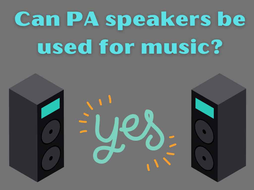 Can PA speakers be used for music?