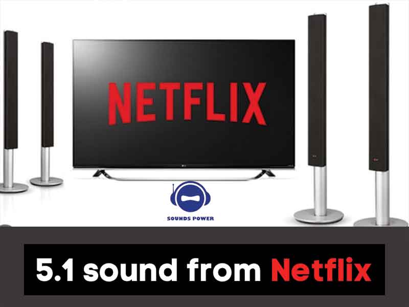 How to get 5.1 sound from Netflix?