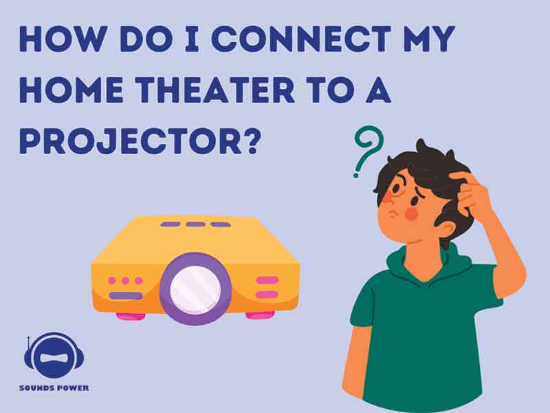 How do I connect my home theater to a projector?