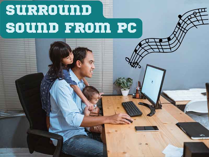 How to get surround sound from PC?