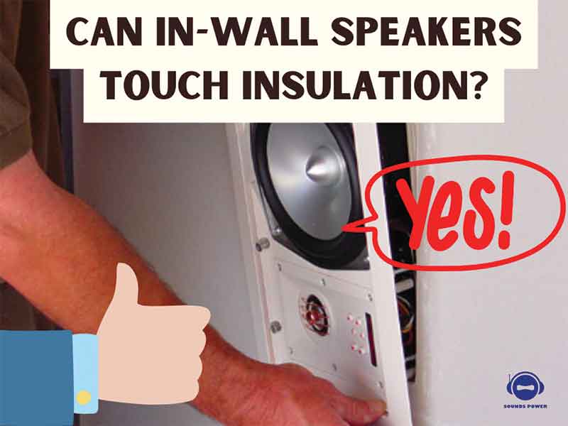 Can in-wall speakers touch insulation?